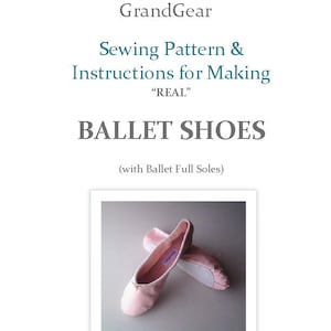Children&#39;s Sizes Ballet Shoes Sewing Pattern & Instructions to make at Home - with Ballet Full Soles- DIY  Real Ballet Slippers