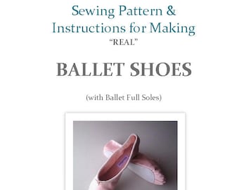 Children's Sizes Ballet Shoes Sewing Pattern & Instructions to make at Home - with Ballet Full Soles- DIY  Real Ballet Slippers