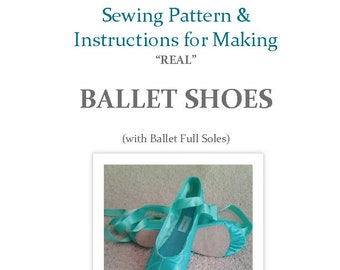 Ballet Shoes Sewing Pattern & Instructions -Ballet shoes to make at Home - with Ballet Full Soles- DIY  Real Ballet Slippers