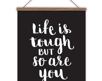 Positivity gift. Tough time gift. Cancer survivor gift. Life is tough. Divorce gift. Friend gift. Motivational poster. Monochrome.