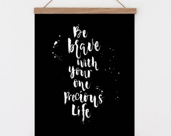 Inspirational print. INSTANT DOWNLOAD. Be brave. Brush lettered print. Motivational sign. Encouragement print, Courage print. Wall art