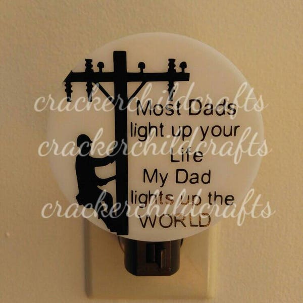 Most Dads light up your Life My Dad lights up the World night light- lineman decor- lineman nursery- lineman's baby