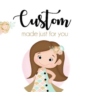 May include: Illustration of a girl with brown hair wearing a teal and gold dress with a floral headband. The text "Custom made just for you" is below the illustration.