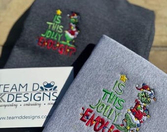 GRINCH Quarter Zip Sweatshirt/Embroidered Grinch Zip/Is this Jolly Enough Grinch/Grinch Christmas Sweatshirt/Grinch Gift/Fast Ship/XS-3XL