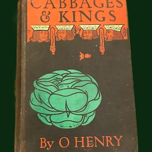 Book - Cabbages and Kings - O. Henry c.1904 - FIRST EDITION - Mc Clure, Phillips & Co.  - HC 344 pgs. &quot;O. Henry&#39;s only novel&quot;
