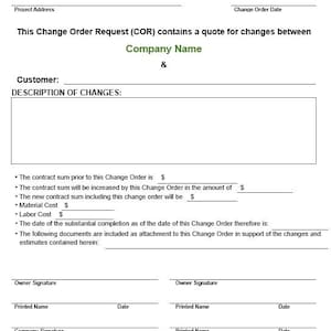 May include: A white Change Order Request form with the text "Company Name Here" at the top. The form includes fields for customer information, a description of changes, and signature lines. The form is for changes between Company Name.