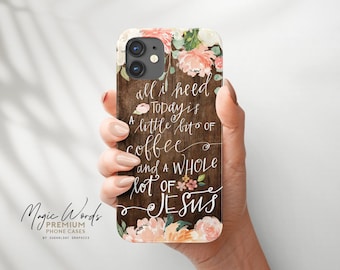 Coffee & Jesus Quote Floral Phone Case
