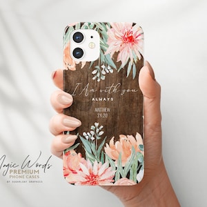 Matthew 28:20 Bible Verse Phone Case I Am With You Always Bible Scripture Quote iPhone Cases Printed Wood Pattern Pink Floral Samsung Case