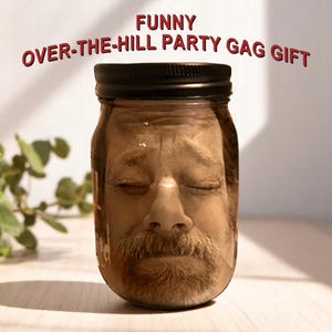 Unique Over The Hill, Retirement Party and Surprise Birthday Gift, YOUR FACE in a jar!