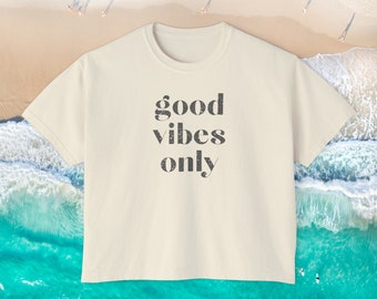 Good Vibes Only Women's Boxy Tee, Not to Short. Beach cropped boxy tee. Summer cropped boxy hip length.