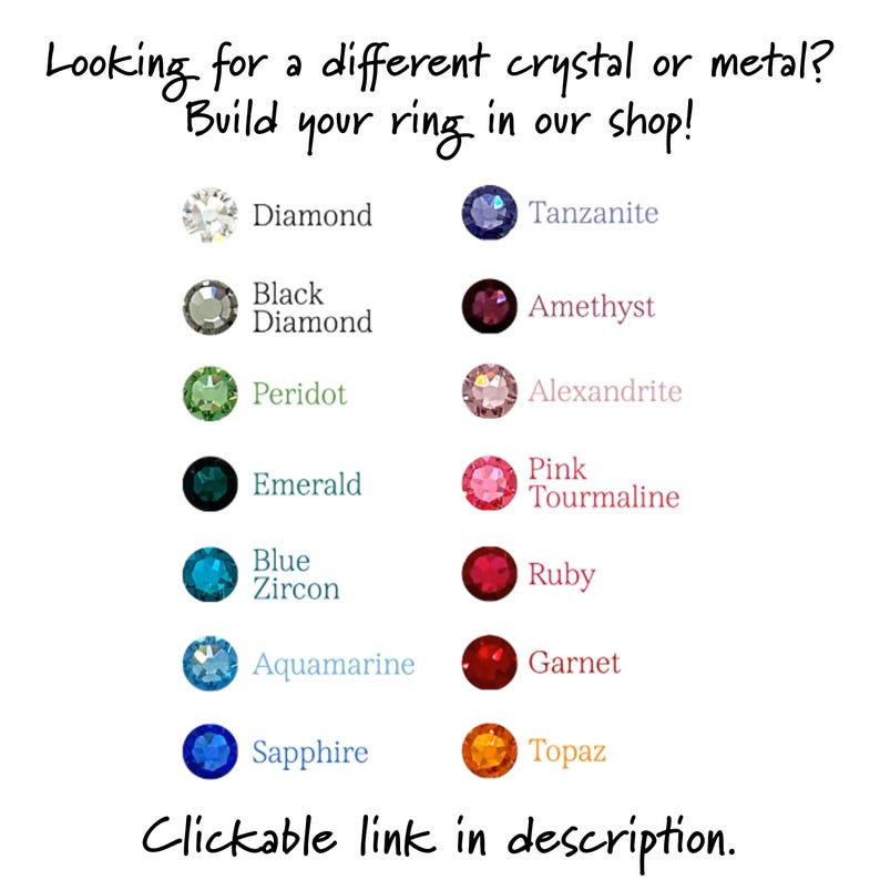 May include: A chart showing different gemstones and their names. The gemstones are arranged in two columns, with the names of the gemstones listed below each one. The gemstones include diamond, tanzanite, black diamond, amethyst, peridot, alexandrite, emerald, pink tourmaline, blue zircon, ruby, aquamarine, garnet, sapphire, and topaz. The text at the top of the chart reads "Looking for a different crystal or metal? Build your ring in our shop!" and the text at the bottom reads "Clickable link in description."