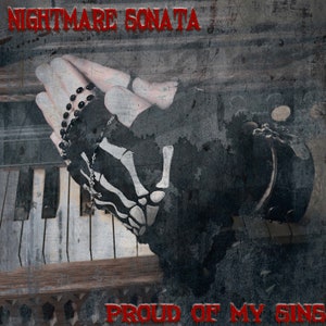 May include: Album cover art for "Nightmare Sonata" featuring a skeletal hand wearing a rosary and a black glove, set against a textured, dark background. The words "Nightmare Sonata" and "Proud of My Sins" are in red.
