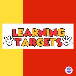 May include: White banner with red and yellow text that reads "LEARNING TARGETS".  Two white cartoon hands with black outlines are on either side of the text.
