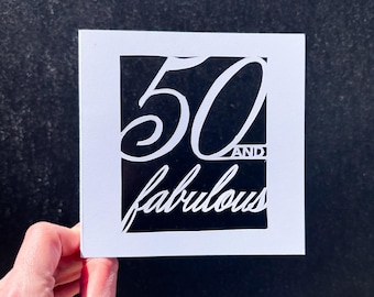 50 and Fabulous, 40th Birthday Card Woman, for Best Friend, Elegant Birthday, Gift for Mom Birthday, Milestone Birthday Gift, Hand Cut Card