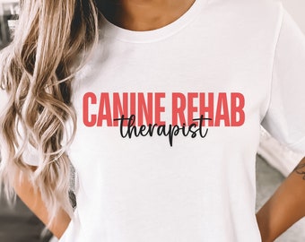 canine rehab therapist, veterinary rehab tee, dog physical therapy shirt, canine profession sweatshirt, graduation present, dog career shirt