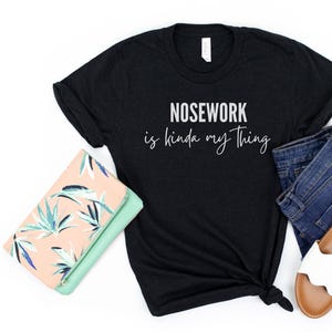 Dog nosework shirt, funny dog sports t-shirt, canine scent training tee, dog trial tshirt, dog handler gift, nose work scentwork dog trainer