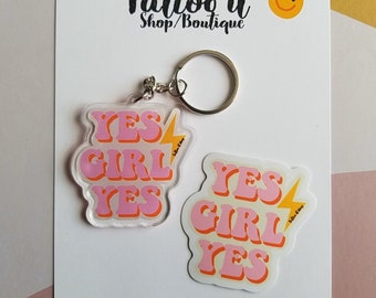 KIT arcrylic keychain + vinyl sticker - YES GIRL YEs