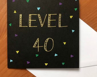 Level 40 card - 40th birthday - birthday card - special age card - 30th - 18th - 21st - 50th - 60th - 70th - 80th - 90th - 100th