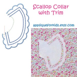 May include: A scalloped collar with trim featuring a blue machine embroidery design on the left and a white fabric collar with a pink floral trim on the right. The text reads Scallop Collar with Trim and appliqueforkids.etsy.com.