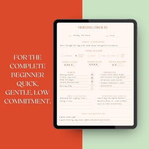 May include: A digital tablet showing a "Morning Check In" template with sections for intentions, mood, habits, and priorities. The tablet is on a red and green background. Text on the left reads "For the complete beginner, quick, gentle, low commitment."