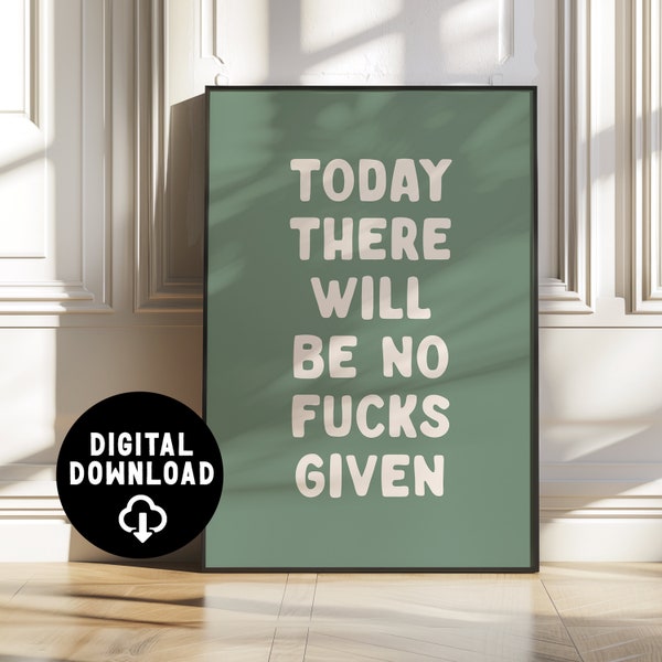 Printable Wall Art Funny | Today there will be no fucks given | large wall art, room decor aesthetic, trendy motivational wall art, poster