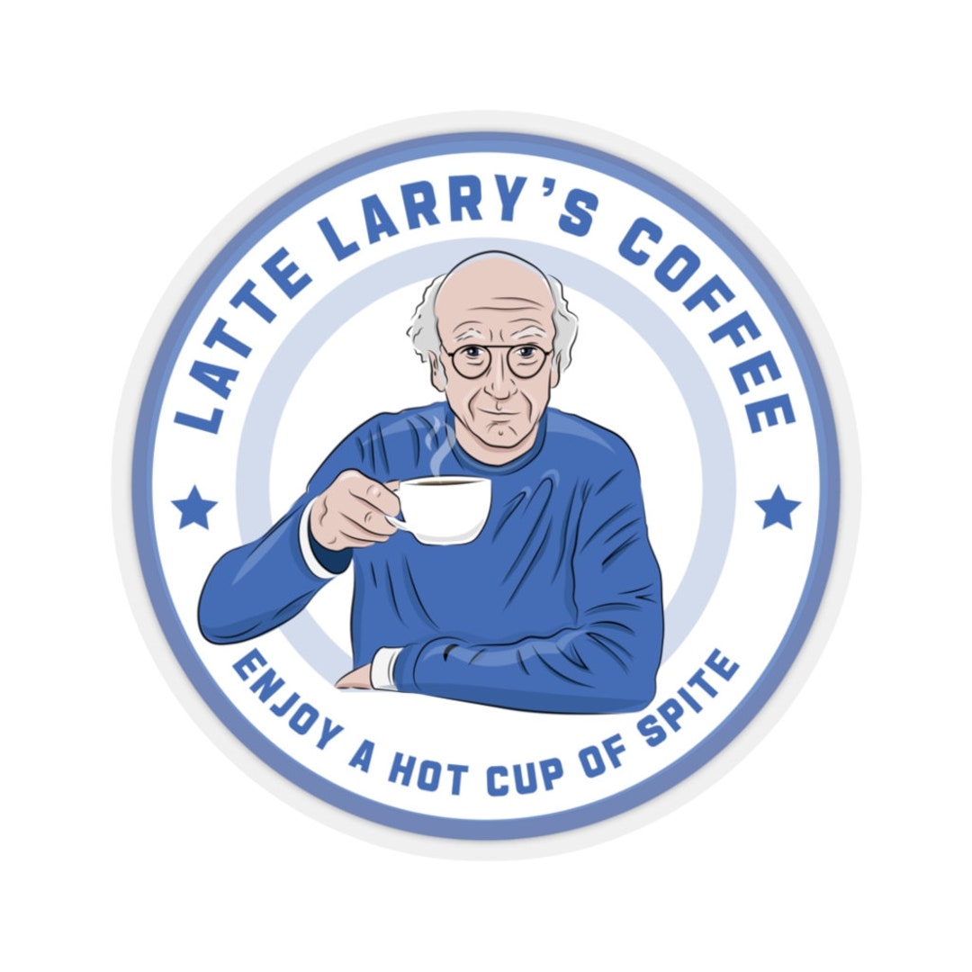 Latte Larry's Coffee Sticker Larry David Sticker Curb Etsy