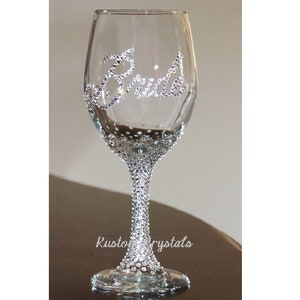 Made with Swarovski Crystals: wine glass with krystalized STEM. Bride Glass, bridesmaids, bachelorette, Mother of the Bride, weddings.