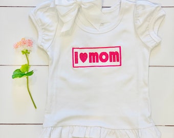 I Love Mom Girls Shirt for Baby and Toddler Girls Mothers Day Gift