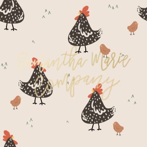 May include: A repeating pattern of cartoon chickens and chicks on a light beige background. The chickens are black with white spots and red combs. The chicks are brown. The text "Samantha Marie Company" is in a gold script.