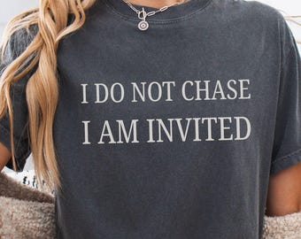 Camiseta "No persigo, estoy invitado" / Confianza femenina, Era de vida suave