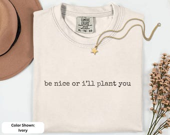 Camiseta "Sé amable o te plantaré", divertida camiseta para amantes de las plantas, regalo sarcástico para jardineros.