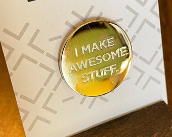 I Make Awesome Stuff. - Enamel Pin - Baby makers and art makers rejoice - the pin for you is here.