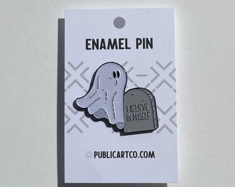 I believe in myself (ghost) - Adorable Enamel Pin - Cutest Thing To Wear - Punny Pun