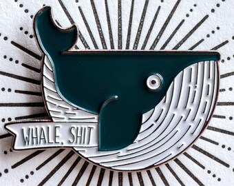 Whale, Shit - Adorable Enamel Pin - Cutest Thing To Wear - Punny Pun