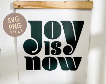 Joy Is Now | SVG & PNG Files | Cut File |  Printable Art | tshirt SVG File | Sticker Cut Files | Png Sublimation Files | Instant Download