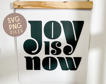 Joy Is Now | SVG & PNG Files | Cut File |  Printable Art | tshirt SVG File | Sticker Cut Files | Png Sublimation Files | Instant Download