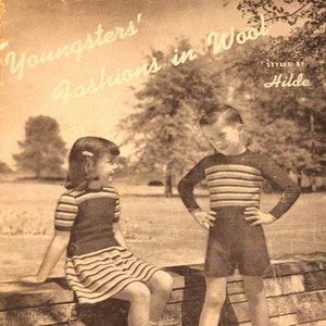 May include: Vintage book cover titled "Youngsters' Fashions in Wool" featuring two children in knitted outfits. The girl wears a striped dress, and the boy is in a striped long-sleeve shirt and shorts. The cover includes text: "Simple Instructions for Hand-Knitted Garments."