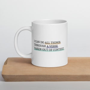 Verse Out of Context coffee mug I Can Do All Things funny christian gift coffee quote bible faith gifts