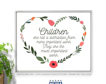 Children are not a distraction from more important work. They are the most important work. Quote Print with Free US Shipping. John Trainer