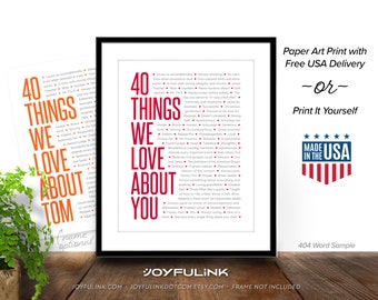 40 things we love about you. Choice of digital files or a shipped paper print. Personalized 40th birthday gifts. Reasons we love you.