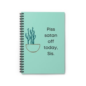 Minty Green with Cactus Pot "Piss satan off today, sis" Spiral Notebook/Diary/Journal - Ruled Line