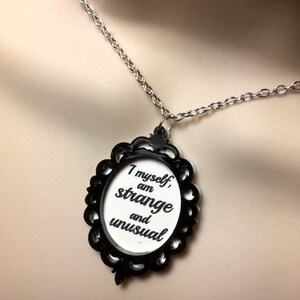laser cut acrylic gothic framed 'I Myself, am strange and unusual' Beetlejuice inspired pendant