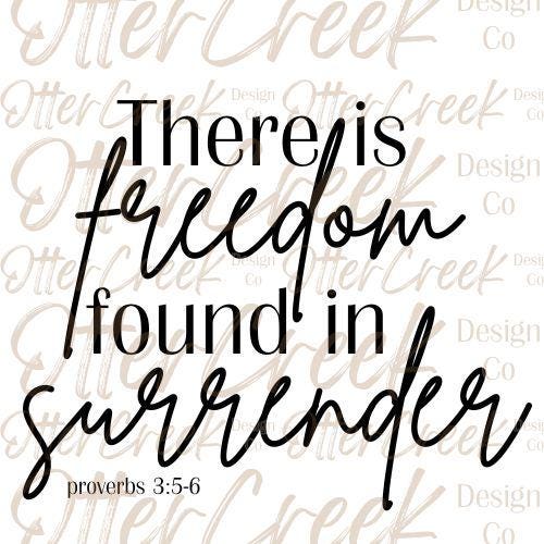 Surrender Freedom There is Freedom Found in Surrender, Black Lettering (PNG Digital ...