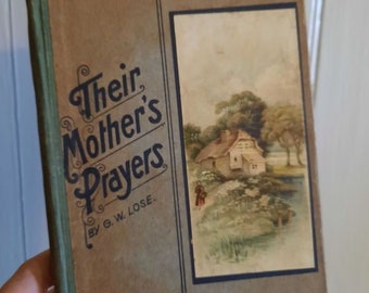 Their Mother's Prayers. G. W. Lose, constance, Book & Art Publishing, Carl Hirsch, Antique Library Vintage Hardcover Book