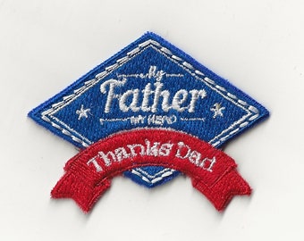 2.5" My Father, My Hero, Thanks Dad, Patch! Custom Made! AP13