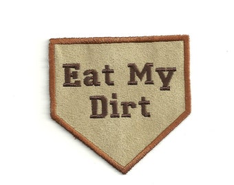 Eat My Dirt, Baseball Patch! Custom Made!