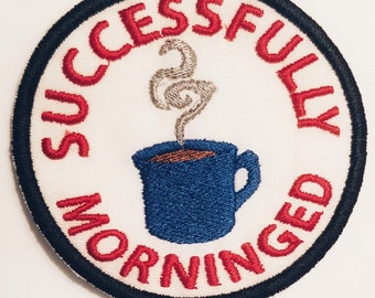 3" Successfully Morninged, Adult Merit Badge, Patch! Any Color combo! Custom Made!
