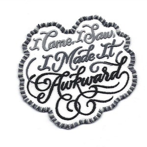 4&quot; Snarky Quote Patch Custom Made! I came I saw I Made it Awkward