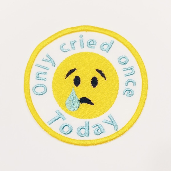 3” Only Cried Once Today! Adult Merit Badge, Patch! Any Color combo! Custom Made!
