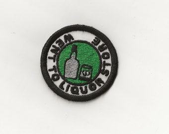 2" Went To Liquor Store Merit Badge, Patch! Any Color combo! Custom Made!